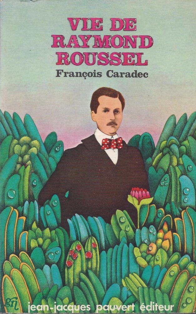 Item #87352 Vie de Raymond Roussel (1877-1933). Francois Caradec.