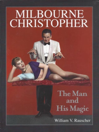 Item #87373 Melbourne Christopher: The Man and His Magic. William V. Rauscher