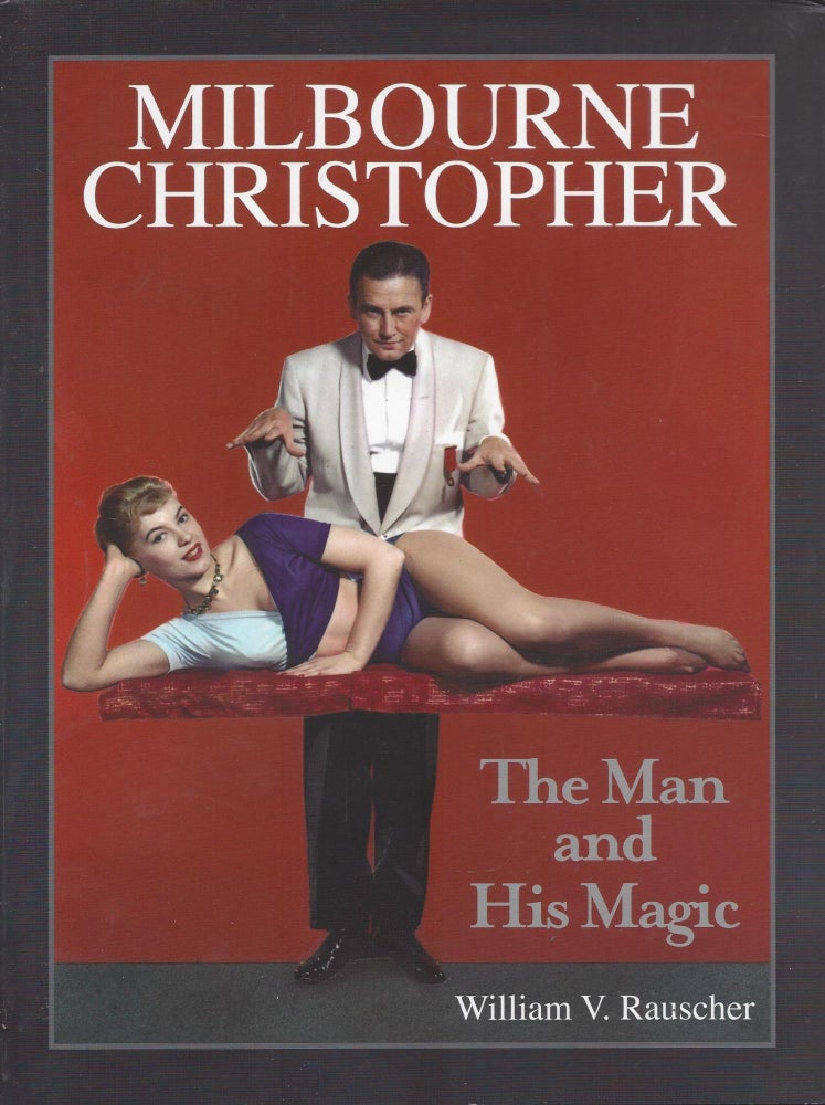 Item #87373 Melbourne Christopher: The Man and His Magic. William V. Rauscher.