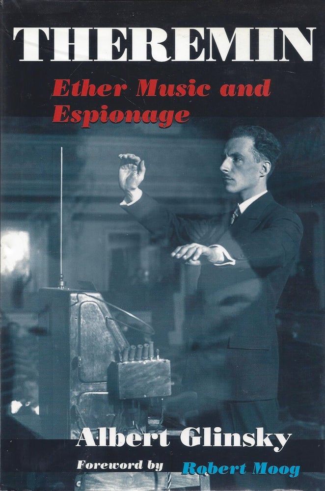 Item #87381 Theremin: Ether Music and Espionage. Albert Glinsky.