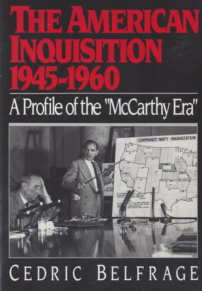 Item #87390 The American Inquisition 1945-1960: A Profile of the "McCarthy Era" Cedric Belfrage.