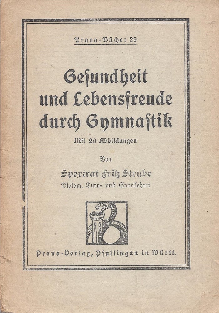 Item #87424 Gesundheit und Lebensfreude durch Gymnastik. Fritz Strube.