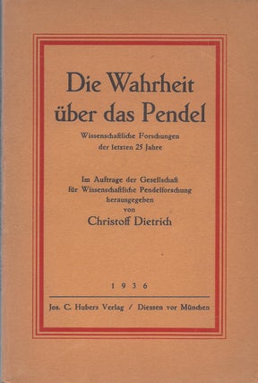Item #87452 Die Wahrheit über das Pendel: Wissenschaftliche Forschungen der letzten 25 Jahre. Im...