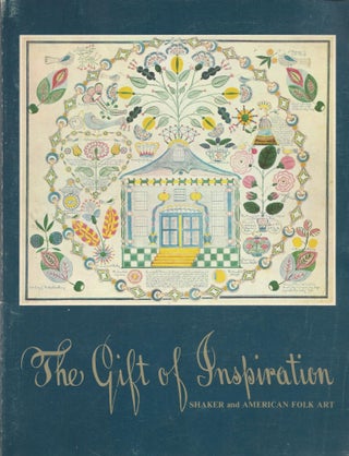 The Gift of Inspiration: Art of the Sahkers 1830 - 1880. may 3 - May 25, 1979. Nina Fletcher Little, preface by.
