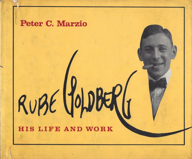 Item #87467 Rube Goldberg: His Life and Work. Peter C. Marzio.