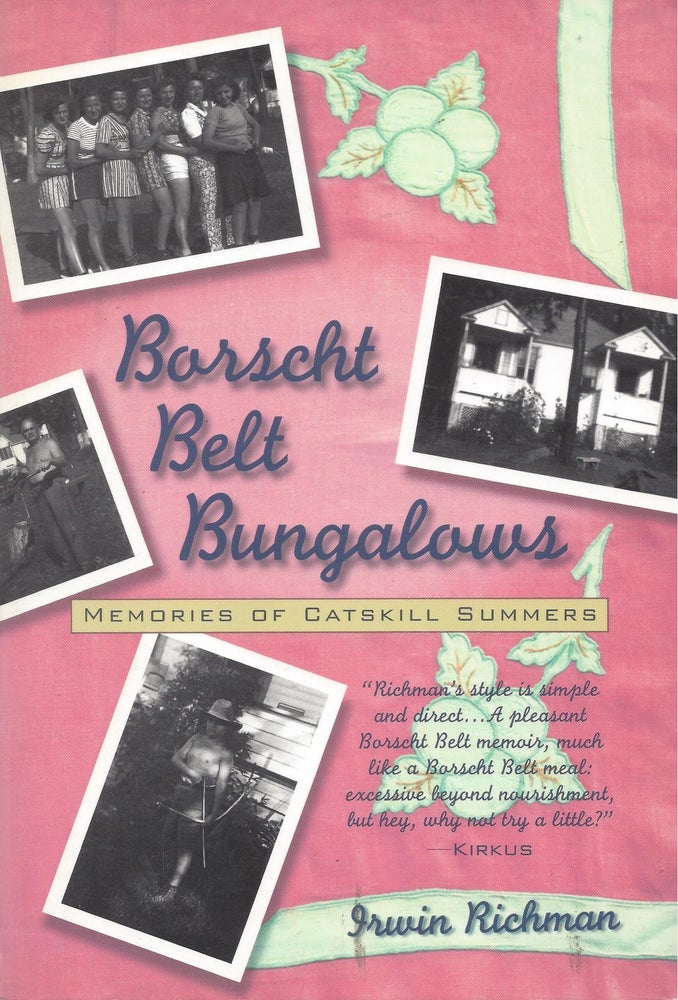 Item #87480 Borscht Belt Bungalow: Memories of Catskill Summers. Irwin Richman.