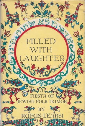 Item #87482 Filled With Laughter: A Fiesta of Jewish Folk Humor. Rufus Learsi