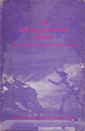 Item #87489 The Russian Symbolist Theatre: An Anthology of Plays and Critical Texts. Michael...