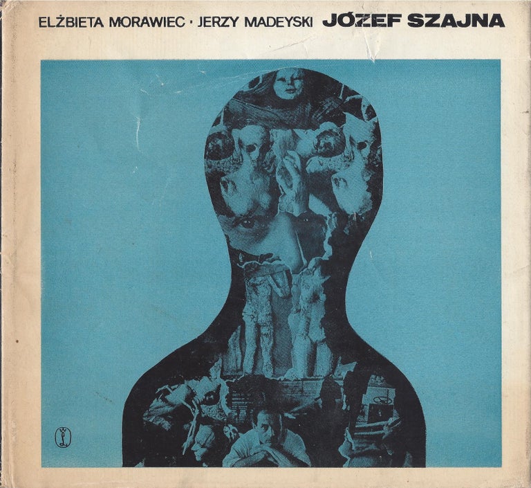 Item #87503 Jozef Szajna (plastyka, teatr). Elzbieta Morwiec, Jerzy Madeyski.