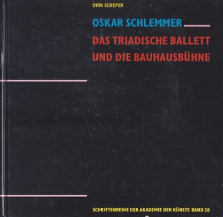 Item #87588 Oskar Schlemmer: Das Triadische Ballett und die Bauhausbühne. Dirk Scheper