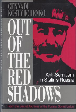 Item #87603 Out of the Red Shadows: Anti-Semitism in Stalin's Russia. Gennadi Kostyrchenko