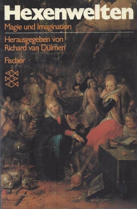 Item #87604 Hexenwelten: Magie und Imagination vom 16.-20. Jahrhundert. Richard van Dülmen