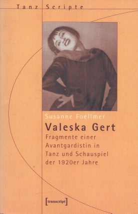 Item #87611 Valeska Gert: Fragmente einer Avantgardistin in Tanz und Schauspeil der 1920er Jahre....