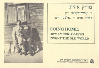 Item #87617 Going Home: How American Jews Invent the Old World, exhibited at the YIVO Institute...