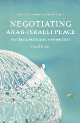 Item #87628 Negotiating Arab-Israeli Peace: Patterns, Problems, Possibilities. Laura Zittrain...