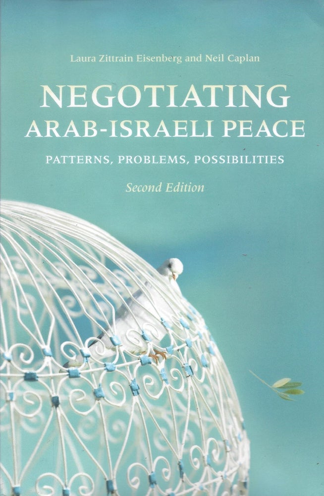 Item #87628 Negotiating Arab-Israeli Peace: Patterns, Problems, Possibilities. Laura Zittrain Eisenberg, Neil Caplan.