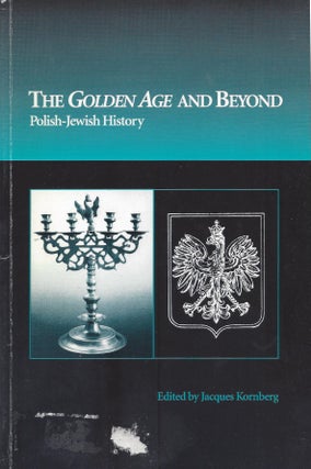 Item #87654 The Golden Age and Beyond: Polish-Jewish History. A Symposium of the Twenty-fifth...