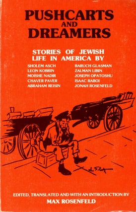 Item #8769 Pushcarts and Dreamers: Stories of Jewish Life in America by Sholem Acsh, Leon Kobrin,...