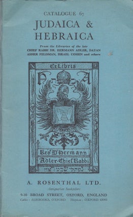 Item #87761 Catalogue 67 Judaica & Hebraica. From the Libraries of the late Chief Rabbi Dr....
