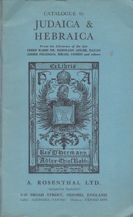 Item #87761 Catalogue 67 Judaica & Hebraica. From the Libraries of the late Chief Rabbi Dr....