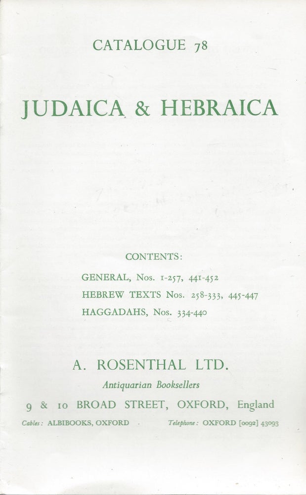 Item #87764 Catalogue 78: Judaica & Hebraica. Contents: General, Nos. 1-57, 441-452, Hebrew Texts Nos 258-333, 445-447, Haggadahs, Nos. 334-440.