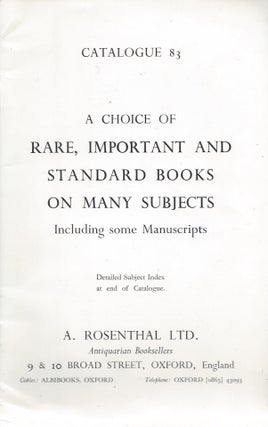 Item #87767 Catalogue 83: A Choice of Rare, Important and Standrd Books on Many Subjects,...