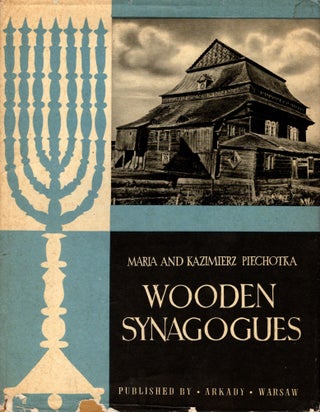 Item #87900 Wooden Synagogues. Maria and Kazimierz Piechotka
