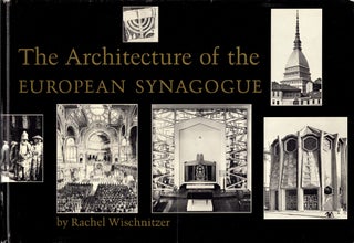 Item #87910 The Architecture of the European Synagogue. Rachel Wischnitzer