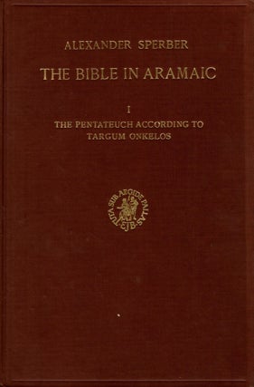 Item #87957 The Bible in Aramaic. Volume I: The Pentateuch according to Targum Onkelos/ Kitve...