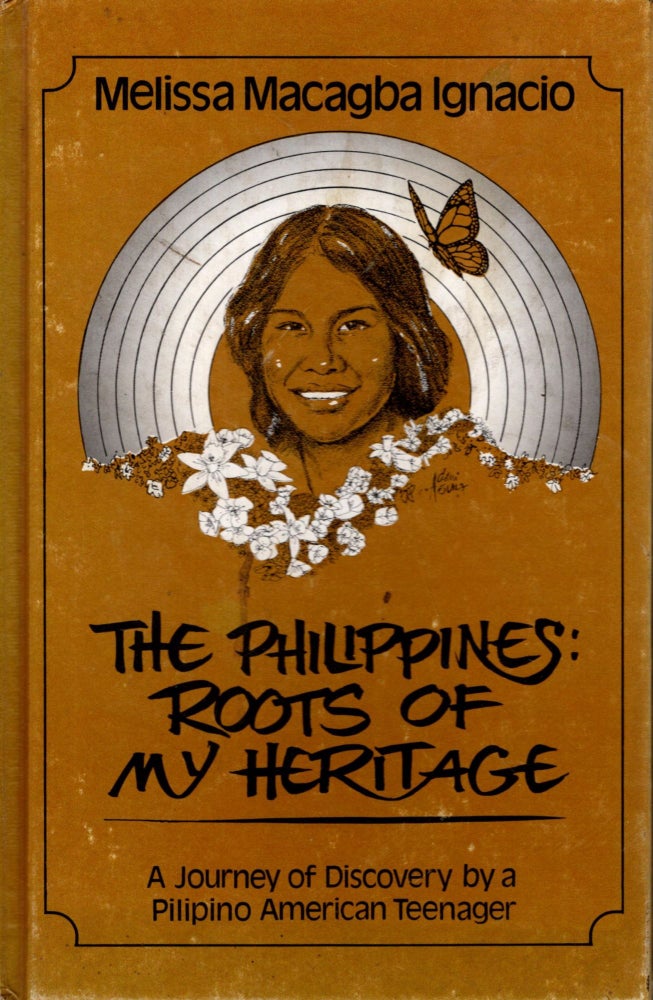 Item #88229 The Philippines: Roots of My Heritage (A Journey of Discovery by a Philipino American Teenager). Melissa Macagba Ignacio.