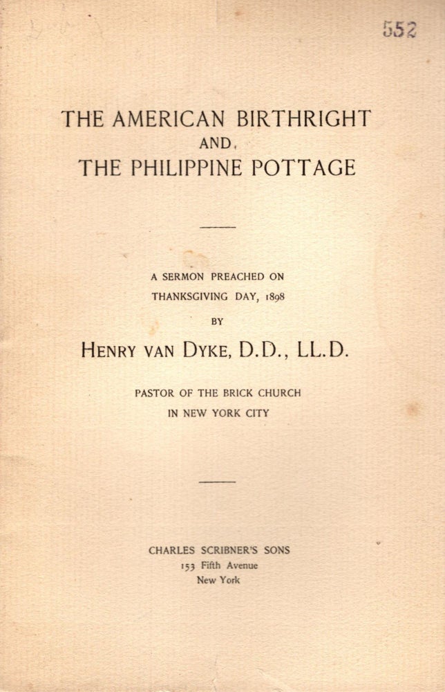 Item #88240 The American Birthright and The Philippine Pottage: A Sermon Preached on Thanksgiving Day, 1898. Henry van Dyke.