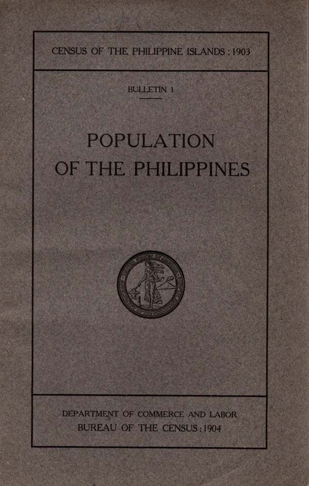 Item #88250 Census of the Philippine Islands Bulletin I: Population of the Philippines by Islands, Province, Municipalities, and Barrios Taken in the Year 1903. J. P. Sanger, director.