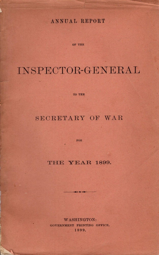 Item #88269 Annual Report of the Inspector-General to the Secretary of War for The Year 1899.