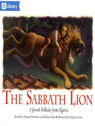Item #89595 The Sabbath Lion: A Jewish Folktale from Algeria. Howard Schwartz, Barbara Rush,...