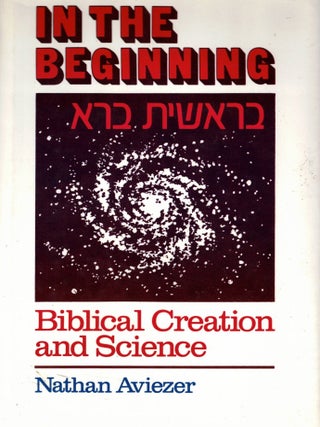 Item #90501 In the Beginning: Biblical Creation and Science. Nathan Aviezer