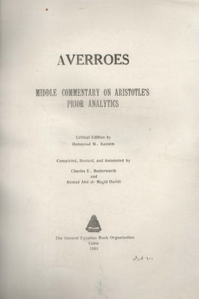 Talkhis kitab 'al-qiyas/ Averroes middle commentary on Aristotle's Prior Analytics .