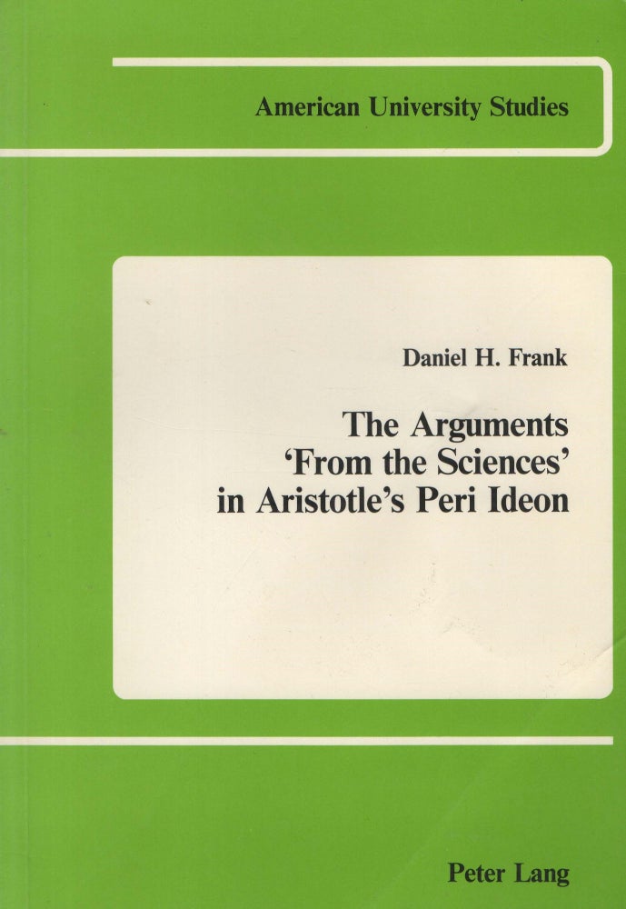 Item #92062 The Arguments 'From the Sciences' in Aristotle's Peri Ideon. Daniel H. Frank.