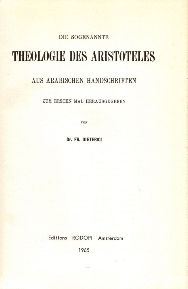 Item #92413 Die Sogenannte Theologie des Aristoteles Aus Arabischen Handschriften. Fr. Dieterici, zum ersten mal herausgegeben von.