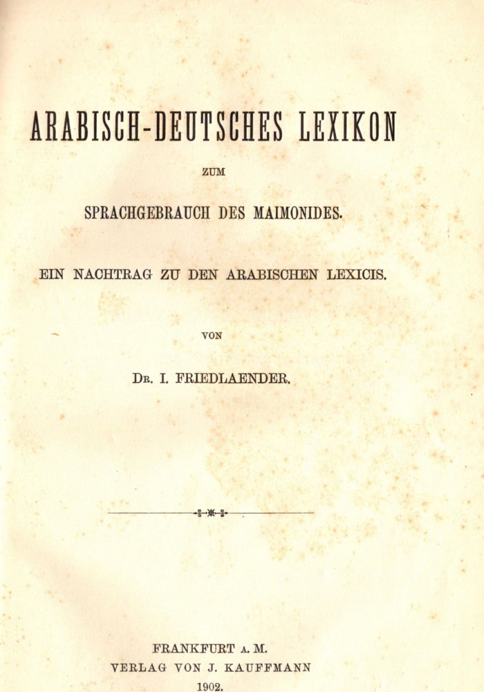 Item #92424 Arabisch-Deutsche Lexikon zum Sprachgebrauch des Maimonides. Ein Nachtrag zu den Arabischen Lexicis. I. Friedlaender.