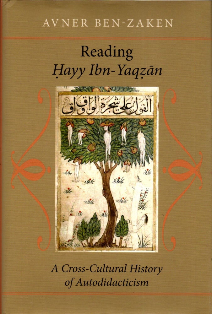 Item #92502 Reading Hayy Ibn-Yaqzan: A Cross-Cultural History of Autodidacticism. Avner Ben-Zaken.
