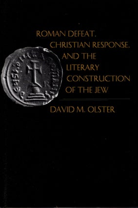 Item #92531 Roman Defeat, Christian Response, and the Literary Construction of the Jew. David M....