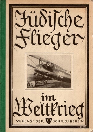 Item #93955 Jüdische Flieger im Weltkrieg. Felix Theilhaber