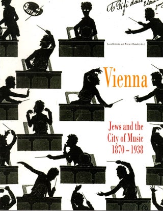 Item #94221 Vienna: Jews and the City of Music 1870-1938. Leon Botstein, Werner Hanak, on behalf...