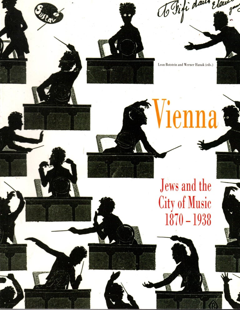 Item #94221 Vienna: Jews and the City of Music 1870-1938. Leon Botstein, Werner Hanak, on behalf of the Jewish Museum Vienna, the Center for Jewish History.