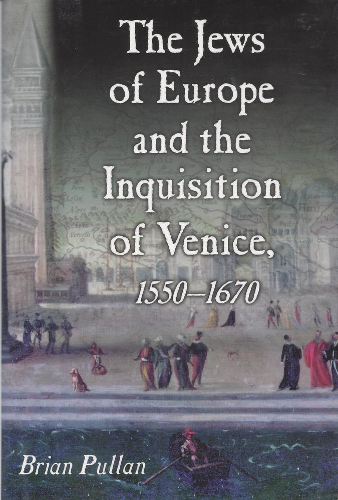Item #9538 The Jews of Europe and the Inquisition of Venice, 1550-1670. Brian Pullan.