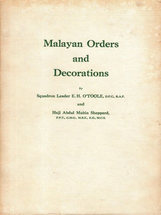 Malayan Orders and Decorations. E. H. O'Toole, Haji Sheppard.